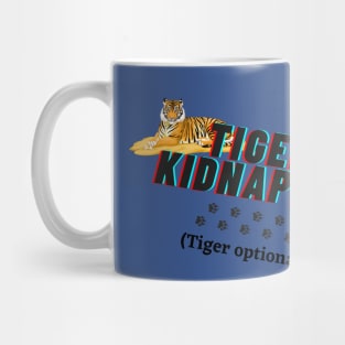 Tiger Kidnapping (Tiger Optional) Mug